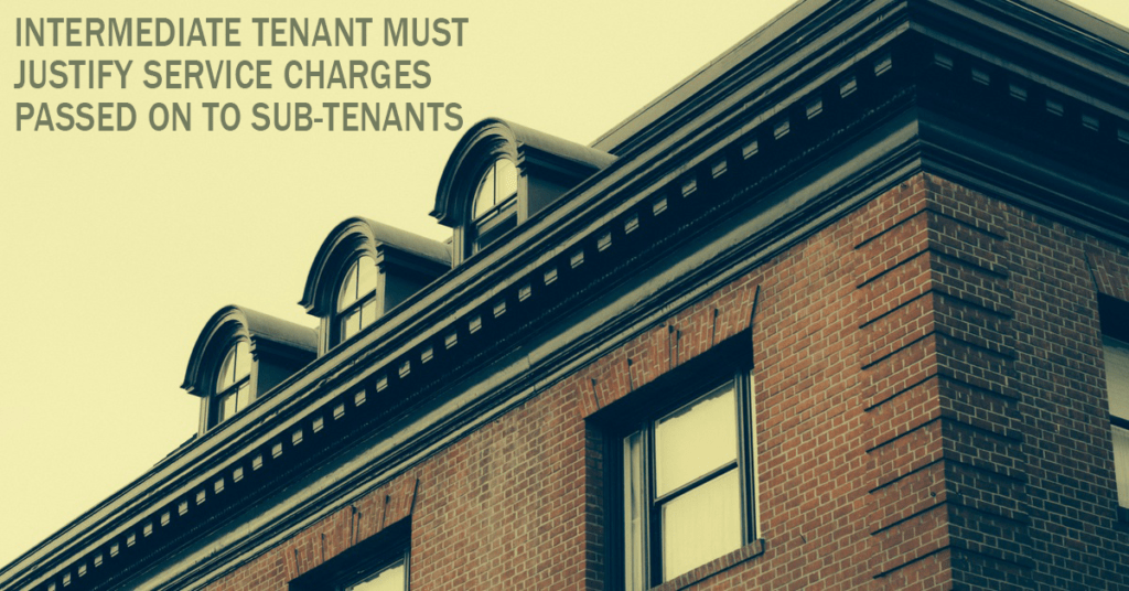intermediate-tenant-must-justify-service-charges-passed-on-to-sub-tenants